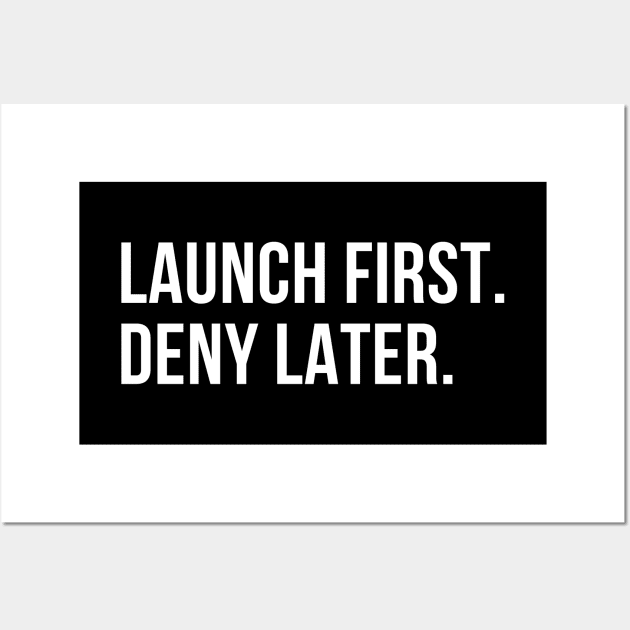 //LAUNCH FIRST. DENY LATER. Wall Art by urban_whisper